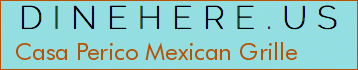 Casa Perico Mexican Grille