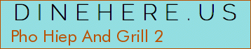 Pho Hiep And Grill 2