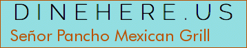Señor Pancho Mexican Grill