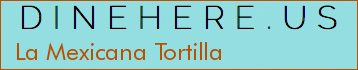 La Mexicana Tortilla