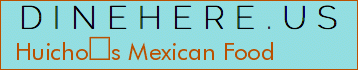 Huichos Mexican Food