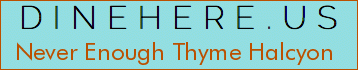 Never Enough Thyme Halcyon