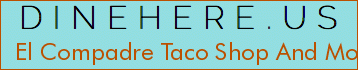 El Compadre Taco Shop And More