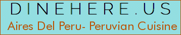 Aires Del Peru- Peruvian Cuisine And Seafood