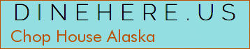 Chop House Alaska