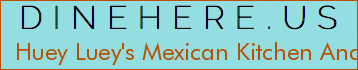 Huey Luey's Mexican Kitchen And Margarita Bar