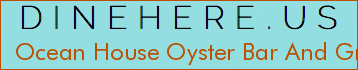 Ocean House Oyster Bar And Grill