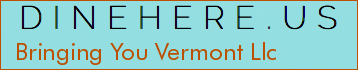 Bringing You Vermont Llc
