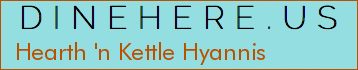 Hearth 'n Kettle Hyannis