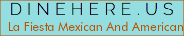 La Fiesta Mexican And American Grill