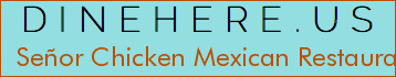 Señor Chicken Mexican Restaurant