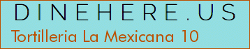 Tortilleria La Mexicana 10