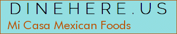 Mi Casa Mexican Foods