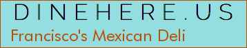 Francisco's Mexican Deli