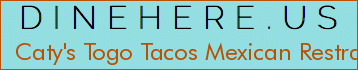 Caty's Togo Tacos Mexican Restraunt