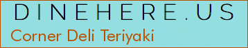 Corner Deli Teriyaki
