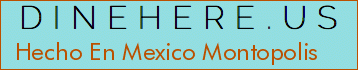 Hecho En Mexico Montopolis