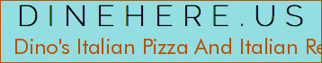 Dino's Italian Pizza And Italian Restaurant
