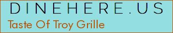 Taste Of Troy Grille