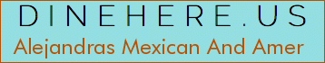 Alejandras Mexican And Amer