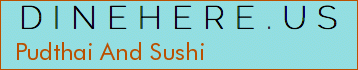 Pudthai And Sushi