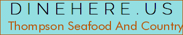 Thompson Seafood And Country Cooking