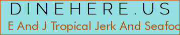 E And J Tropical Jerk And Seafood
