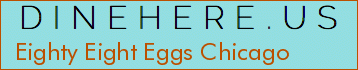 Eighty Eight Eggs Chicago
