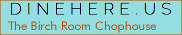 The Birch Room Chophouse