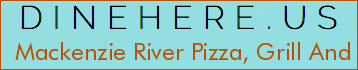 Mackenzie River Pizza, Grill And Pub