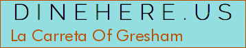 La Carreta Of Gresham