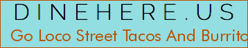 Go Loco Street Tacos And Burritos