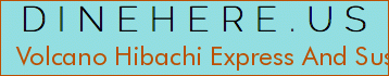Volcano Hibachi Express And Sushi