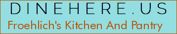 Froehlich's Kitchen And Pantry