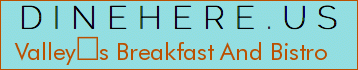 Valleys Breakfast And Bistro