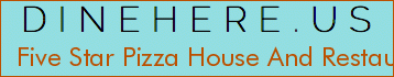 Five Star Pizza House And Restaurant