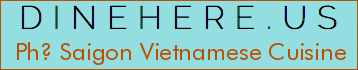 Ph? Saigon Vietnamese Cuisine