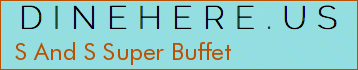 S And S Super Buffet