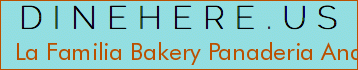 La Familia Bakery Panaderia And Taqueria