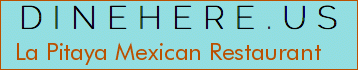 La Pitaya Mexican Restaurant