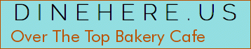 Over The Top Bakery Cafe