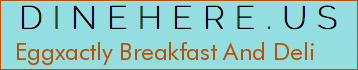 Eggxactly Breakfast And Deli
