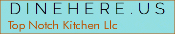 Top Notch Kitchen Llc