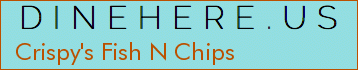 Crispy's Fish N Chips