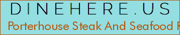 Porterhouse Steak And Seafood Restaurant