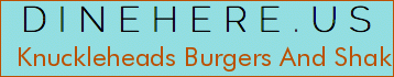 Knuckleheads Burgers And Shakes