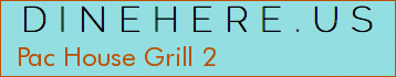 Pac House Grill 2