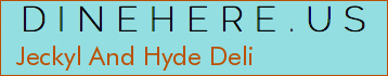 Jeckyl And Hyde Deli