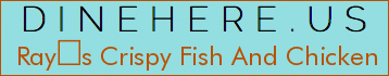 Rays Crispy Fish And Chicken