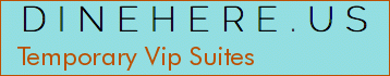 Temporary Vip Suites